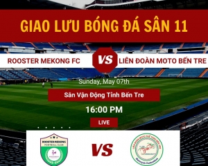 Giao lưu bóng đá sân 11 tại sân vận động tỉnh Bến tre